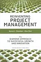 Reinventing Project Management: The Diamond Approach to Successful Growth and Innovation 