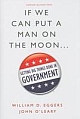 If We Can Put a Man on the Moon...: Getting Big Things Done in Government 