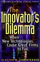 The Innovator`s Dilemma: When New Technologies Cause Great Firms to Fall