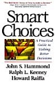 Smart Choices: A Practical Guide to Making Better Decisions