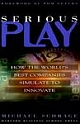 Serious Play: How the World`s Best Companies Simulate to Innovate