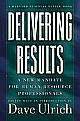 Delivering Results: A New Mandate for Human Resource Professionals