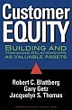 Customer Equity: Building an Managing Relationships as Valuable Assets