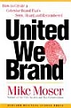 United We Brand: How to Create a Cohesive Brand That`s Seen, Heard, and Remembered 