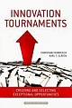 I nnovation Tournaments: Creating and Selecting Exceptional Opportunities 