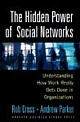 The Hidden Power of Social Networks: Understanding How Work Really Gets Done in Organizations 