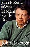 John P Kotter on What Leaders Really Do 