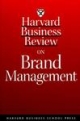 Harvard Business Review On Brand Management 