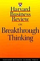 Hbr On Breakthrough Thinking: Harvard Business Review 