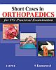 Short Cases in Orthopaedics (For PG Practical Examination) 