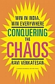 Win in India, Win Everywhere : Conquering the Chaos