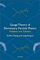 GAUGE THEORY OF ELEMENTARY PARTICLE PHYSICS: PROBLEMS & SOLUTIONS