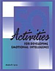 50 ACTIVITIES FOR DEVELOPING EMOTIONAL INTELLIGENCE