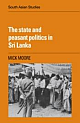 THE STATE AND PEASANT POLITICS IN SRI LANKA