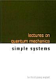 Lectures on Quantum Mechanics : Simple Systems