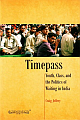 Timepass: Youth, Class, and the Politics of Waiting in India