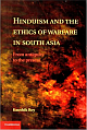 Hinduism and the Ethics of Warfare in South Asia