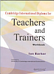 CAMBRIDGE INTERNATIONAL DIPLOMA FOR TEACHERS (WB) AND TRAINERS : WORKBOOK