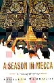 A SEASON IN MECCA : NARRATIVE OF A PILGRIMAGE