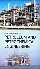 FUNDAMENTALS OF PETROLEUM AND PETROCHEMICAL ENGINEERING