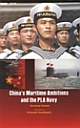 China`s Maritime Ambitions and the PLA Navy