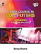 A FIRST COURSE IN COMPUTERS 2003 EDITION (WITH CD)