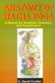 Anatomy Of Hatha Yoga : A Manual For Students, Teachers & Practitioners