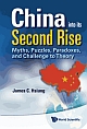 China into its Second Rise - Myths, Puzzles, Paradoxes, and Challenge to Theory 