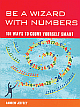 Be A Wizard With Numbers: 101 Ways to count Yourself Smart 