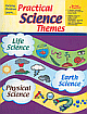 Practical Science Themes: Life Science, Physical Science & Earth Science 