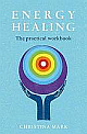 	 Energy Healing: The Practical Workbook 