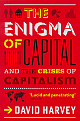 The Enigma of Capital And the Crises of Capitalism 