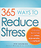 365 Ways to Reduce Stress: Everyday Tips to Help You Relax, Rejuvenate, and Refresh 