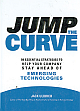 Jump the Curve (50 Essential Strategies To Help Your Company Stay Ahead of Emerging Technologies) 