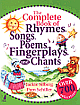  The Complete Book of Rhymes, Songs, Poems, Fingerplays and Chants