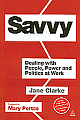 Savvy: Dealing with People, Power and Politics at Work 