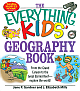 The Everything Kids` Geography Book: From the Grand Canyon to the Great Barrier Reef - Explore the World