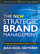 The New Strategic Brand Management (Creating and Sustaining Brand Equity Long Term)