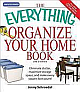 The Everything Organize Your Home Book: Eliminate Clutter, Maximize Storage Space, and Make Every Square Foot Count! 2nd Edition 