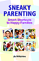 Sneaky Parenting :Smart Shortcuts to Happy Families