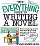 The Everything Guide to Writing a Novel: From Completing the First Draft to Landing a Book Contract--All You Need to Fulfill Your Dreams 