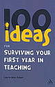  100 Ideas for Surviving Your First Year in Teaching