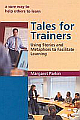 Tales for Trainers (Using stories and metaphors to facilitate learning) 