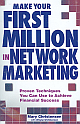 Make Your First Million in Network Marketing (Proven Techniques You can Use to Achieve Financial Success)