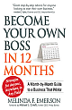 Become Your Own Boss in 12 Months: A Month-by-Month Guide to a Business that Works 