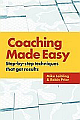 Coaching Made Easy: Step-By-Step Techniques That Get Results 