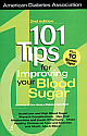 101 Tips for Improving Your Blood Sugar, 2/e