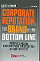 Corporate Reputation, the Brand & the Bottom Line, 3/e (Powerful proven communication strategies for maximizing value) 