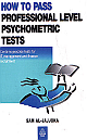 How to Pass Professional Level Psychometric Tests (Contains practice tests for IT, management & finance recruitment)