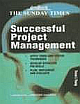 Sunday Times Creating Success: Successful Project Mgmt 